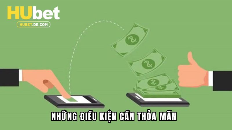 Những điều kiện cần thỏa mãn